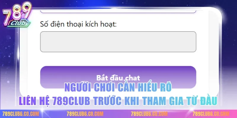 Người chơi cần hiểu rõ liên hệ 789club trước khi tham gia từ đầu