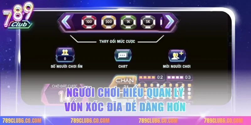 Người chơi hiểu quản lý vốn xóc đĩa dễ dàng hơn