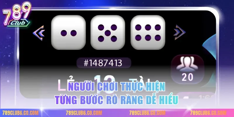 Người chơi thực hiện từng bước rõ ràng dễ hiểu